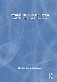 Advanced Statistics For Physical And Occupational Therapy