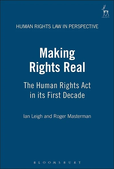 Making Rights Real: The Human Rights Act in its First Decade