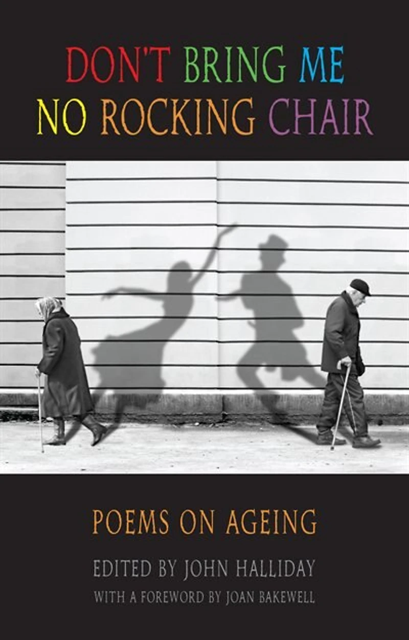 Don't Bring Me No Rocking Chair: Poems On Ageing