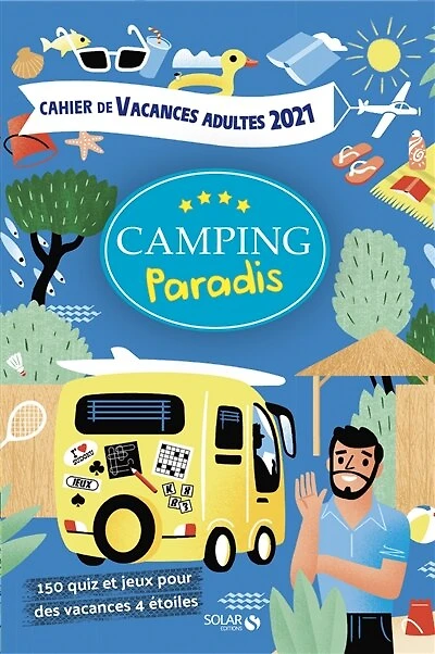 Camping Paradis : cahier de vacances adultes 2021 : 150 quiz et jeux pour des vacances 4 étoiles: cahier de vacances adultes 2021