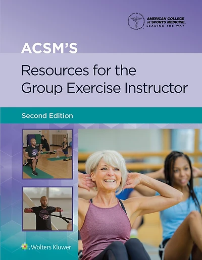 ACSM's Resources for the Group Exercise Instructor Lippincott Connect Print Book and Digital Access Card Package