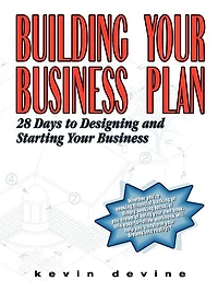 Building Your Business Plan: 28 Days to Designing and Starting Your Business