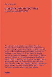 Unborn Architecture: Projects that Never Saw the Light. 1983-2023
