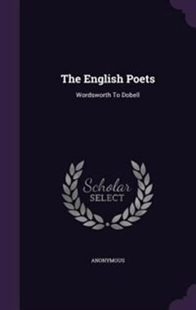 The English Poets: Wordsworth To Dobell