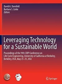Leveraging Technology for a Sustainable World: Proceedings of the 19th CIRP Conference on Life Cycle Engineering, University California at Berkeley, USA, May 23 - 25, 2012