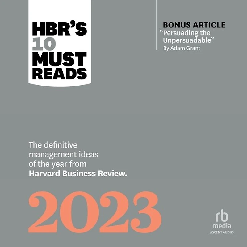 HBR's 10 Must Reads 2023: the Definitive Management Ideas of Year from Harvard Business Review (with bonus article "Persuading Unpersuadable" By Adam Grant)