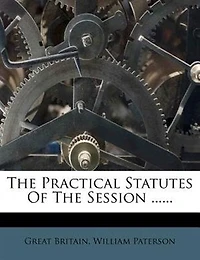 The Practical Statutes Of The Session