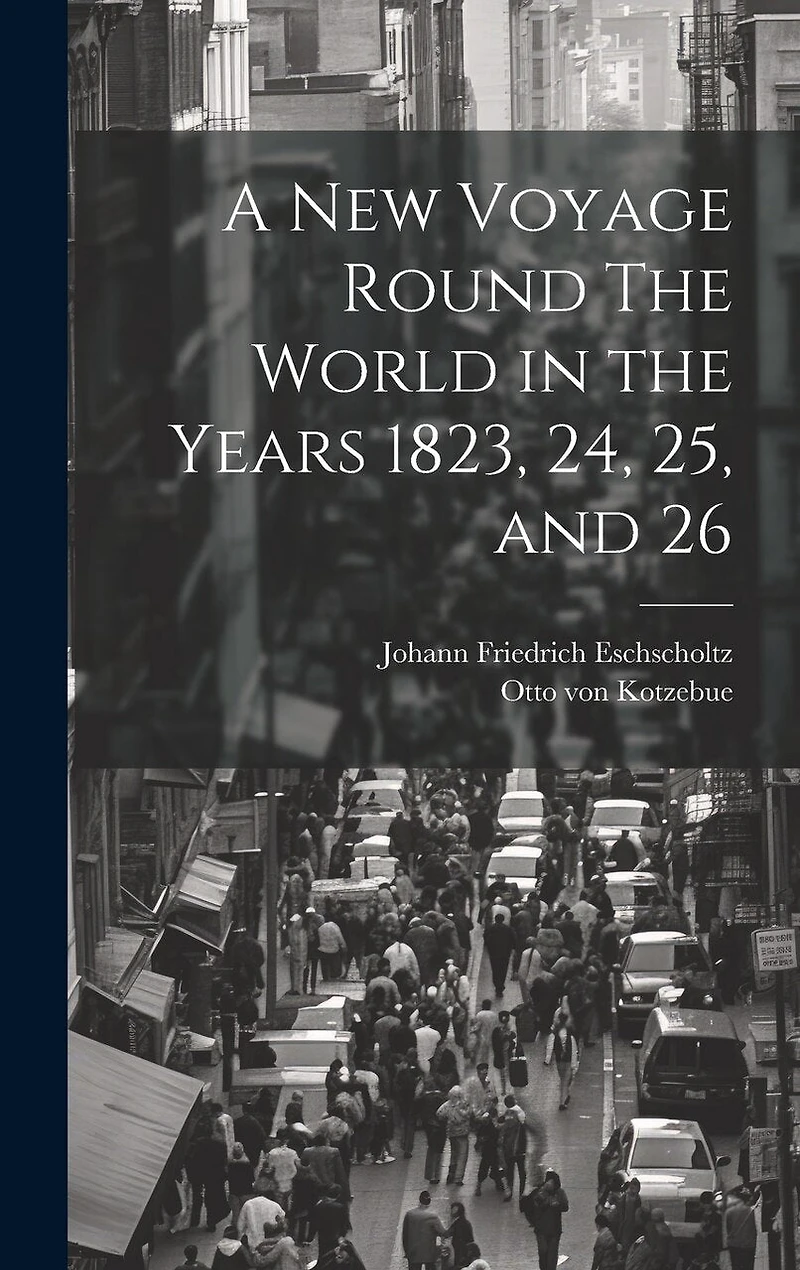 A New Voyage Round The World in the Years 1823, 24, 25, and 26