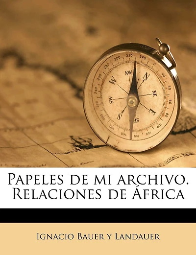 Papeles de mi archivo. Relaciones de África: 2