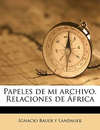 Papeles de mi archivo. Relaciones de África: 2