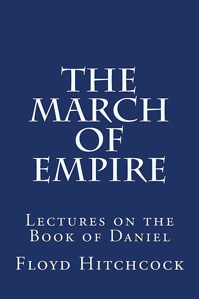 The March of Empire: Lectures on the Book of Daniel