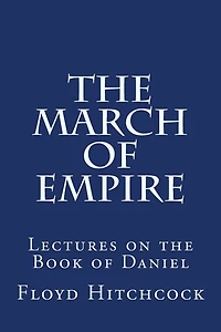 The March of Empire: Lectures on the Book of Daniel