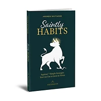 Saintly Habits: Aquinas' 7 Simple Strategies You Can Use to Grow Virtue