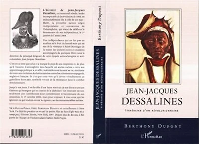 Jean-Jacques Dessalines: Itinéraire d'un révolutionnaire