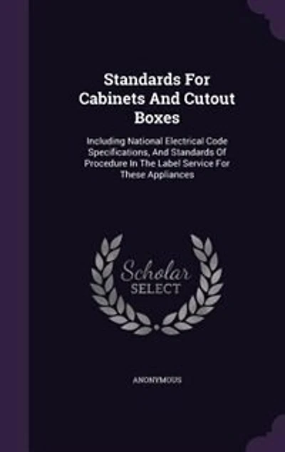 Standards For Cabinets And Cutout Boxes: Including National Electrical Code Specifications, And Standards Of Procedure In The Label Service