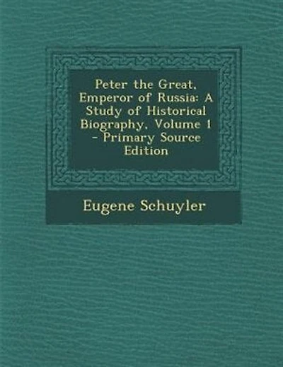 Peter the Great, Emperor of Russia: A Study of Historical Biography, Volume 1 - Primary Source Edition