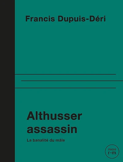Althusser assassin: La banalité du mâle