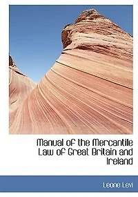 Manual of the Mercantile Law Great Britain and Ireland