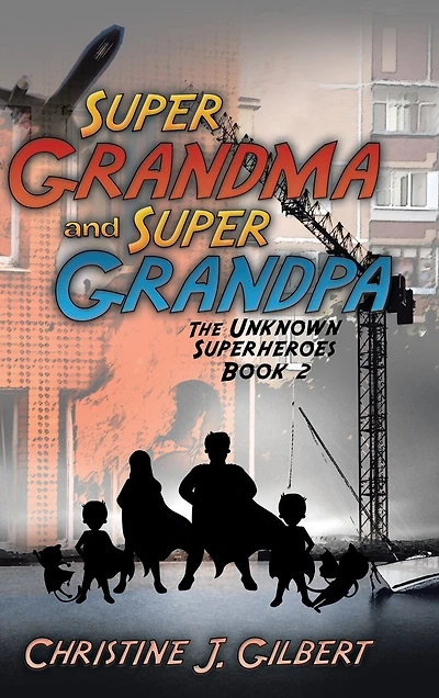 Super Grandma and Grandpa: The Unknown Superheroes Book 2