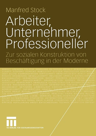 Arbeiter, Unternehmer, Professioneller: Zur sozialen Konstruktion von Beschäftigung in der Moderne