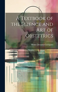 A Textbook of the Science and Art of Obstetrics
