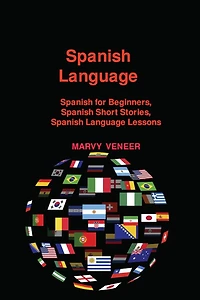 Spanish Language: Spanish for Beginners, Spanish Short Stories, Spanish Language Lessons