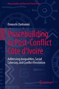 Peacebuilding Post-Conflict Cote d'Ivoire: Addressing Inequalities, Social Cohesion, and Conflict Resolution