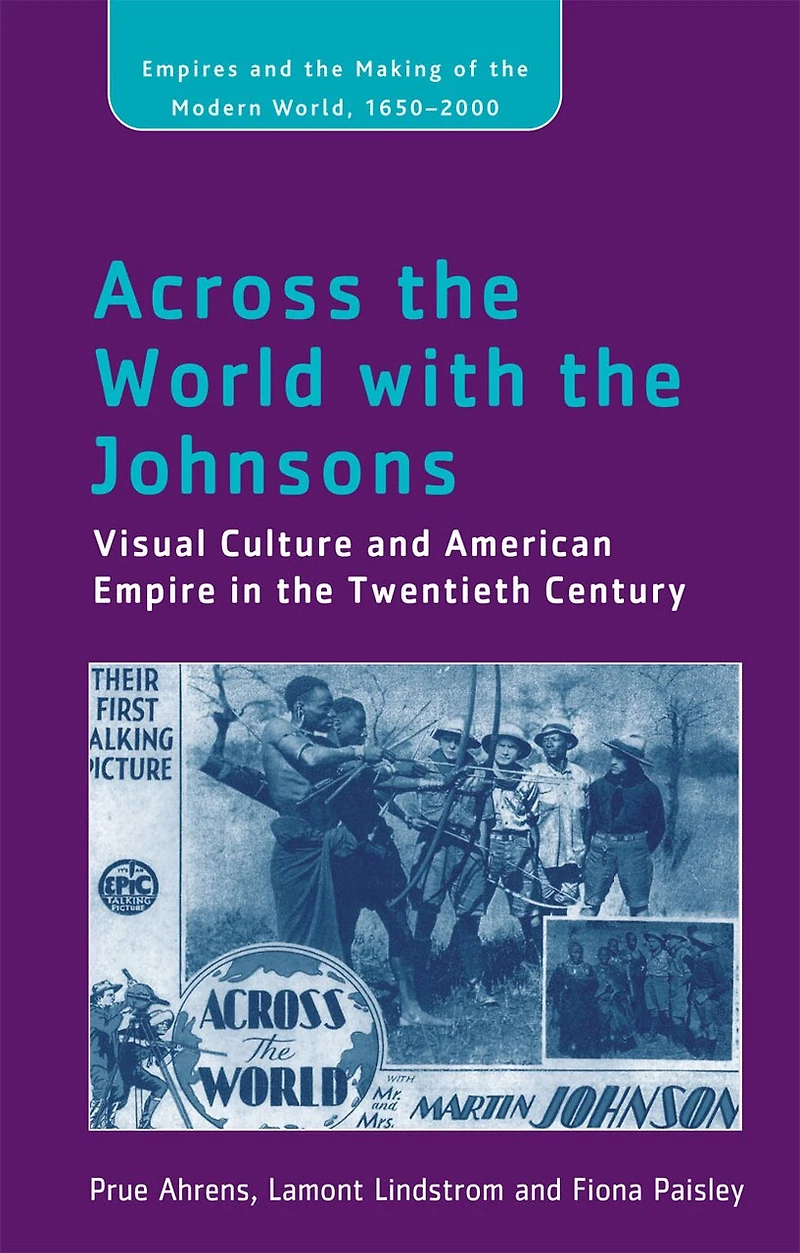Across The World With The Johnsons: Visual Culture And American Empire In The Twentieth Century