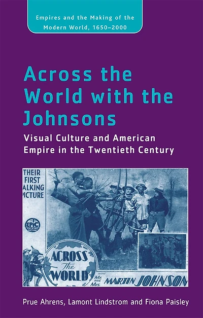 Across The World With The Johnsons: Visual Culture And American Empire In The Twentieth Century
