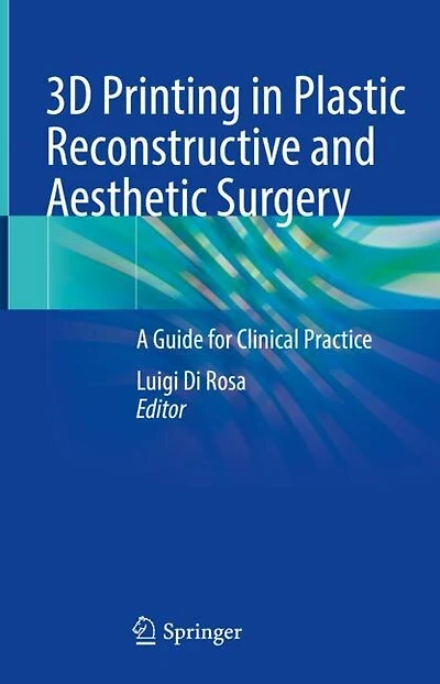 3D Printing Plastic Reconstructive and Aesthetic Surgery: A Guide for Clinical Practice
