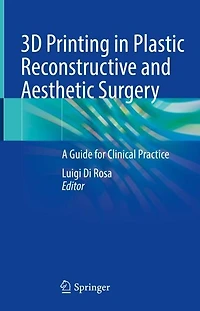 3D Printing Plastic Reconstructive and Aesthetic Surgery: A Guide for Clinical Practice
