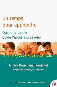 Un temps pour apprendre: quand la parole ouvre l'accès aux savoirs