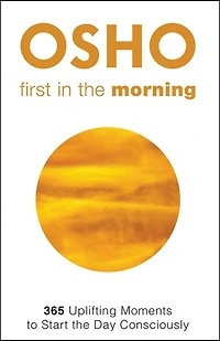 First In The Morning: 365 Uplifting Moments To Start The Day Consciously