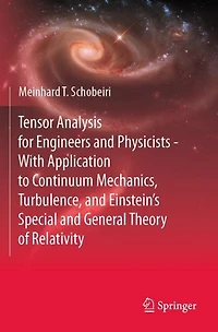 Tensor Analysis for Engineers and Physicists - With Application to Continuum Mechanics, Turbulence, and Einstein's Special and General Theory of Relativity