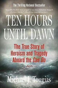 Ten Hours Until Dawn: The True Story of Heroism and Tragedy Aboard the Can Do