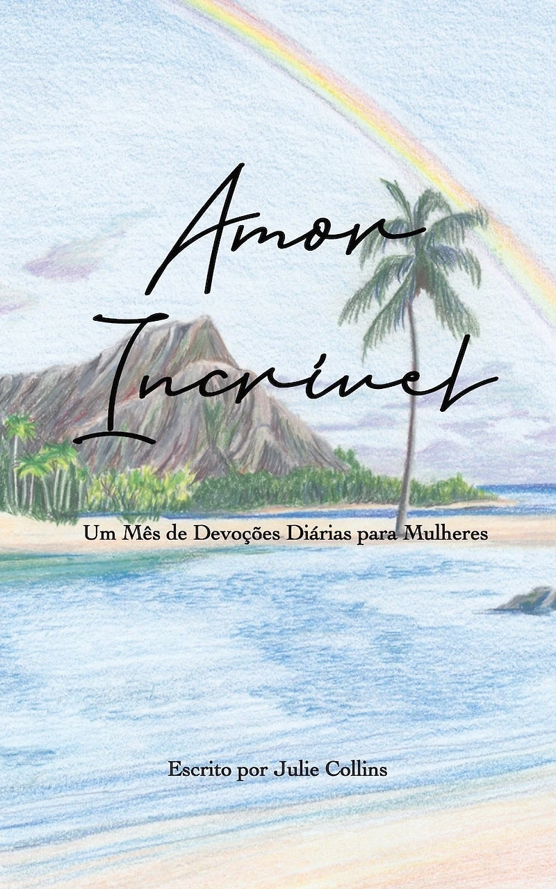 Amor Incrível: Um Mês de Devoções Diárias para Mulheres