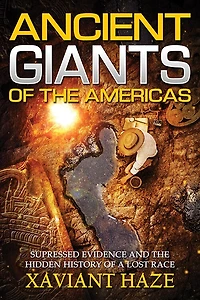 Ancient Giants of the Americas: Suppressed Evidence and Hidden History a Lost Race