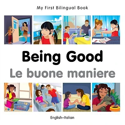My First Bilingual Book–Being Good (English–Italian)