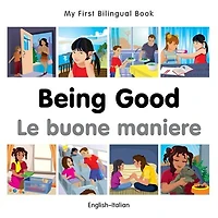 My First Bilingual Book–Being Good (English–Italian)