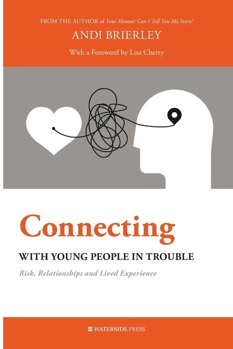 Connecting with Young People Trouble: Risk, Relationships and Lived Experience