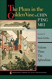 The Plum Golden Vase or, Chin P'ing Mei, Volume Three: Aphrodisiac