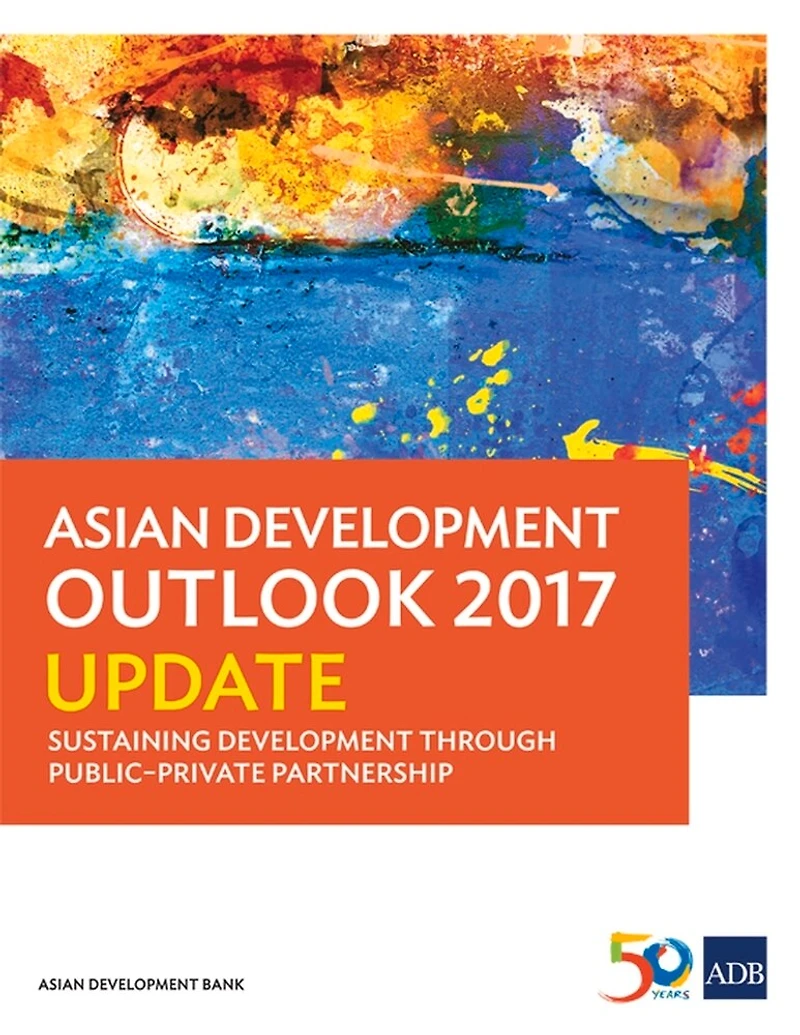 Asian Development Outlook 2017 Update: Sustaining Development Through Public-Private Partnership