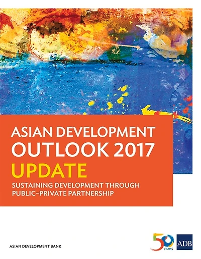 Asian Development Outlook 2017 Update: Sustaining Development Through Public-Private Partnership