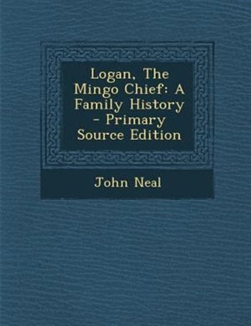 Logan, The Mingo Chief: A Family History