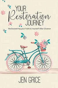 Your Restoration Journey: Rediscovering Your Faith and Yourself After Divorce