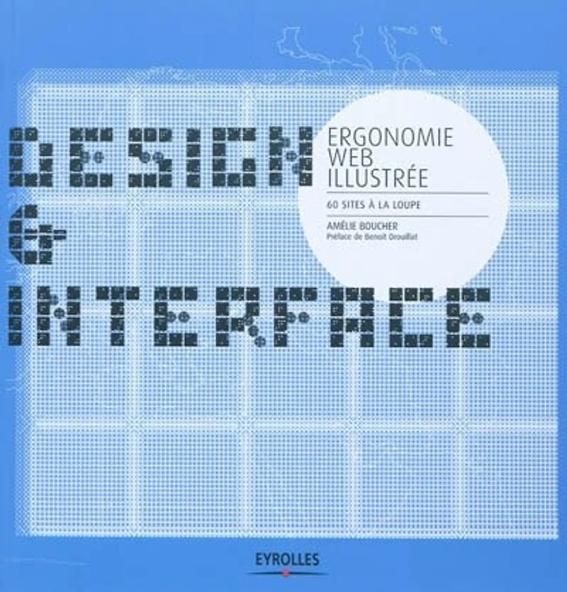 Design & interface : ergonomie Web illustrée 60 sites à la loupe: