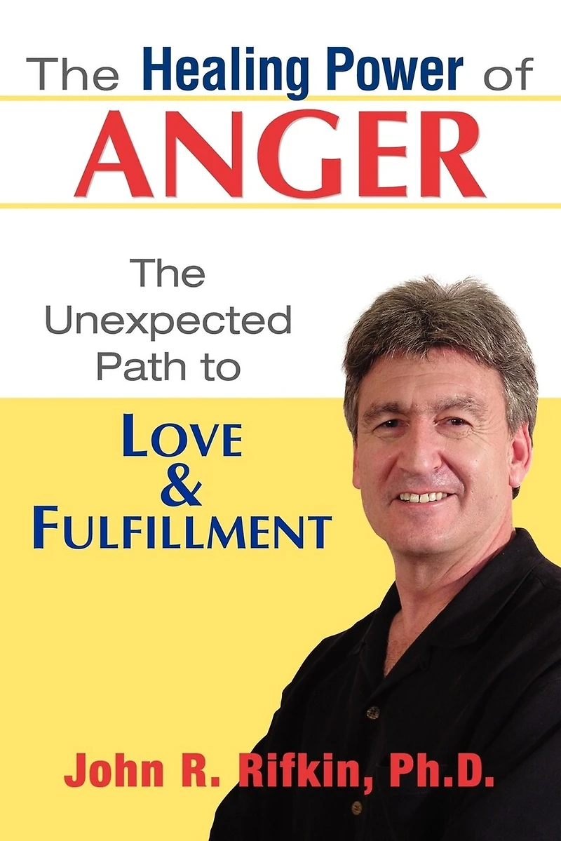 The Healing Power of Anger: Unexpected Path to Love and Fulfillment