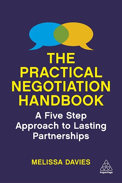 The Practical Negotiation Handbook: A Five Step Approach To Lasting Partnerships