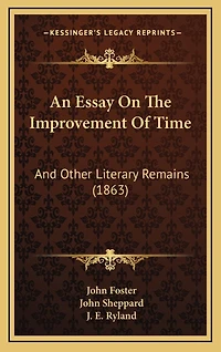 An Essay On The Improvement Of Time: And Other Literary Remains (1863)