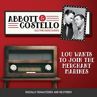 Abbott and Costello: Lou Wants to Join the Merchant Marines